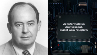 Az informatikus Aranycsapat, akiket nem felejtünk – Neumann János