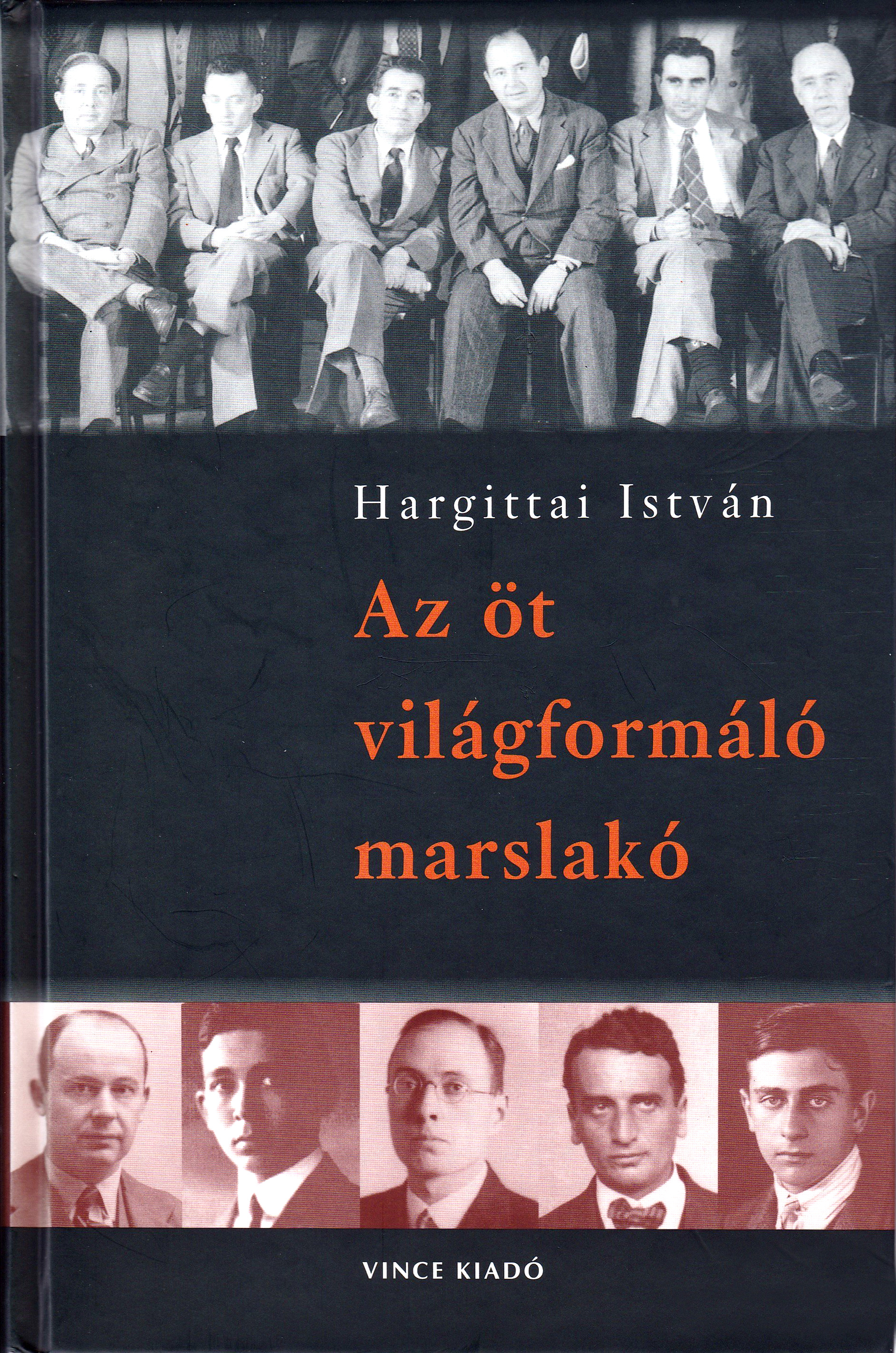Az öt világformáló marslakó - 2006 Hargittai István
