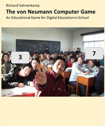 The von Neumann Computer Game - An Educational Game for Digital Education in School